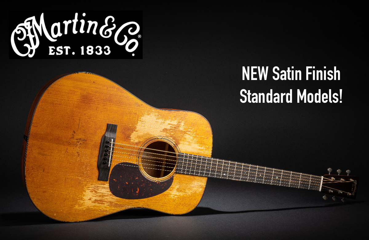 Martin Introduces Satin Finish Models in the Standard Series!!!